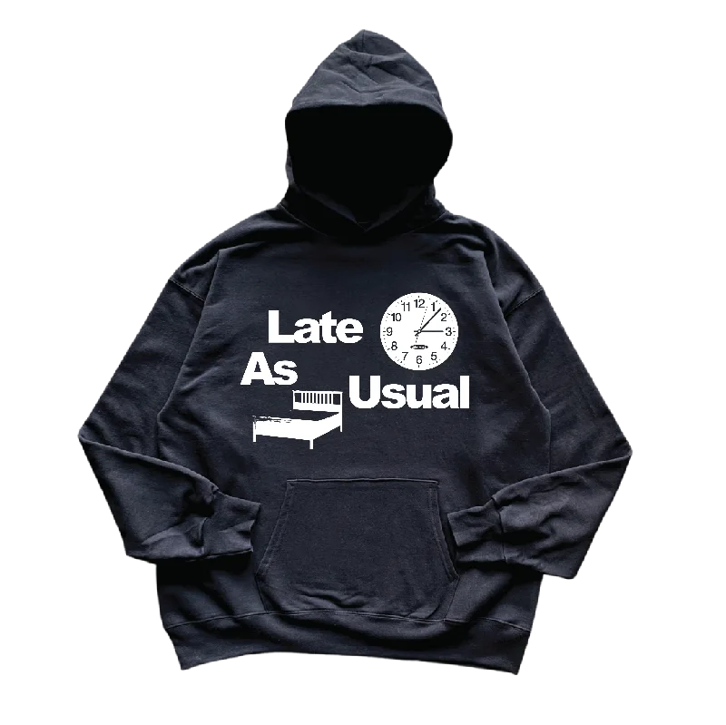 Late As Usual Hoodie